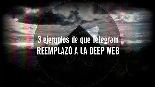 3 ejemplos que demuestran que Telegram REEMPLAZÓ A LA DEEP WEB