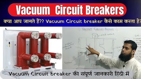 Lec 39| Vacuum Circuit Breaker |SGP | hindi | Vacuum Circuit breaker Operations|Construction of VCC.