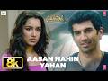Aashiqui 2 Aasan Nahin Yahan 8K Full Video Song Arijit Singh Aditya Roy Kapur Shraddha Kapoor mp3