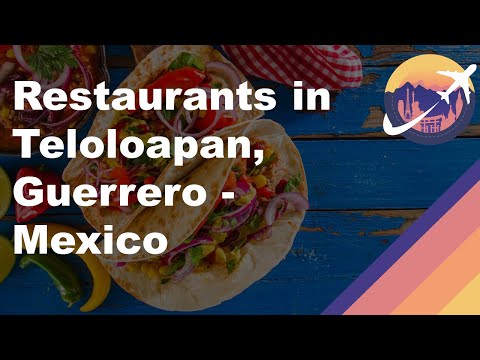 Restaurants in Teloloapan, Guerrero - Mexico