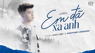 EM ĐÃ XA ANH - NHƯ VIỆT (ANOTHER VER.)