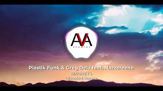 Plastik Funk & Greg Dela feat. Nazzereene - Magnets (Ghosted Remix)