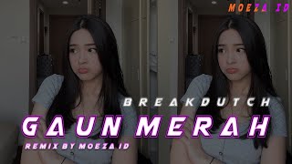 DJ GAUN MERAH BREAKDUTCH VIRAL TIKTOK 2023 || MOEZA ID