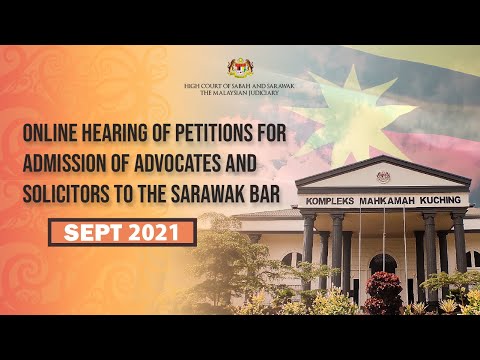 ONLINE HEARING OF PETITION FOR ADMISSION TO THE SARAWAK BAR