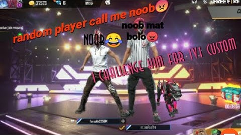 RANDOM PLAYER CALL ME NOOB😠 / I CHALLENGE HIM FOR 1V1 CUSTOM