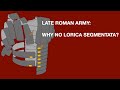 Late Roman Army: Why No Lorica Segmentata?