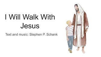 I Will Walk With Jesus with LYRICS I Will Walk With Jesus with LYRICS