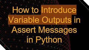 How to Introduce Variable Outputs in Assert Messages in Python