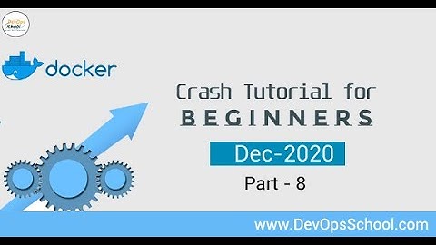 Docker Crash Tutorial for beginners | Dec 2020 | Part- 8
