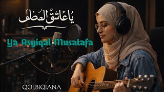 Download Lagu Ya Asyiqal Mustafa (QOLBIQIANA) official nasheeds lyrics  MP3