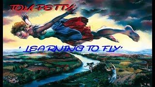 HQ FLAC  TOM PETTY -  LEARNING TO FLY  Best Version SUPER ENHANCED AUDIO &amp; LYRICVS CLASSIC ROCK