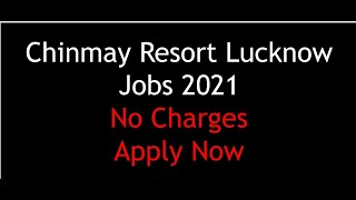 Chinmay Resort, Lucknow Jobs 2021 !  Lucknow Jobs ! होटल में डायरेक्ट नौकरी !@India Jobs Station