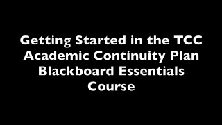 Famous Getting Started in the TCC Academic Continuity Plan Blackboard Essentials Course Wealth