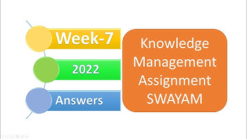 SWAYAM NPTEL Knowledge Management Week 7 Assignment 7 Answers for September 2022