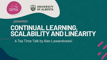 Tea Time Talks 2024: Alex Lewandowski, Continual Learning, Scalability, and Linearity