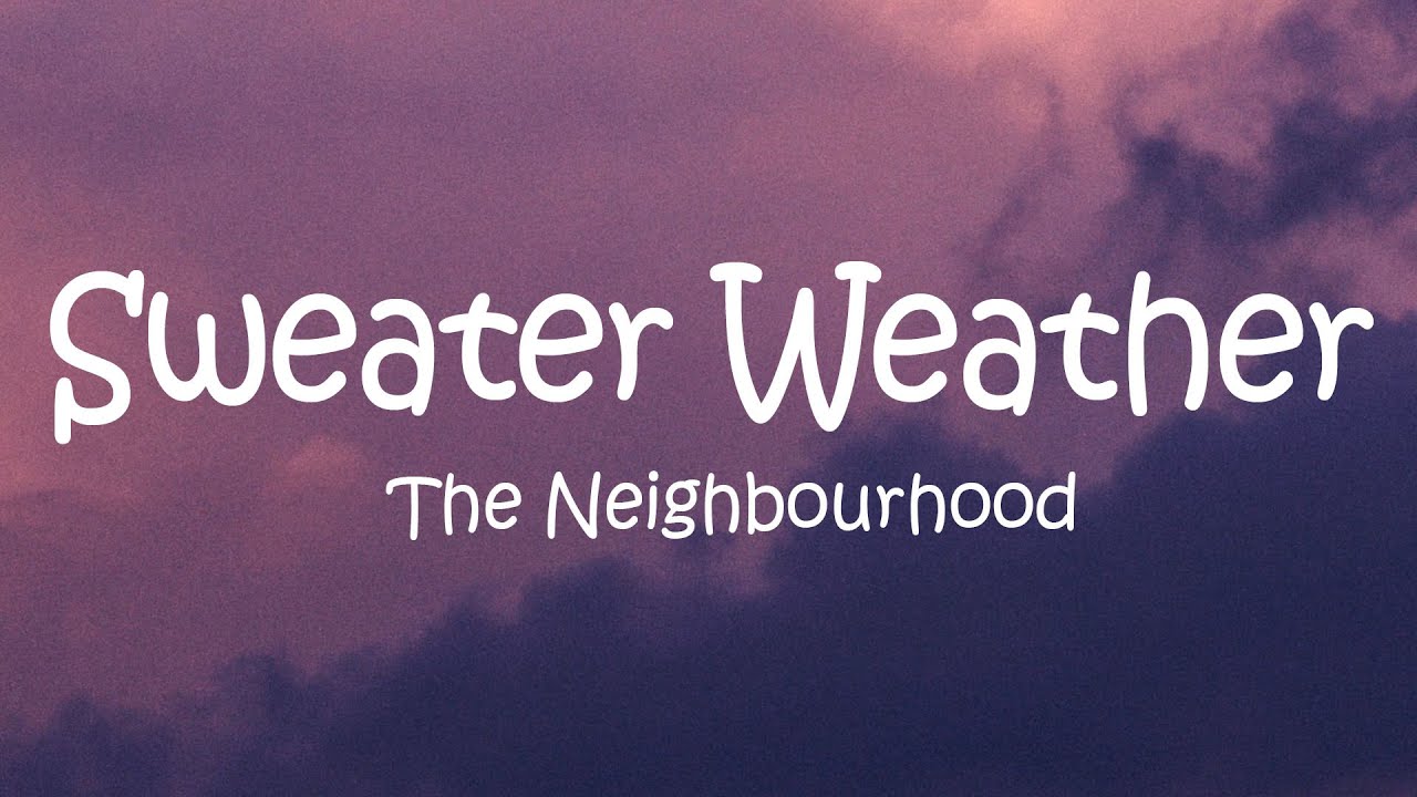The Neighbourhood - Sweater Weather (Lyrics) 