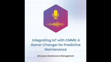 Integrating IoT with CMMS: A Game-Changer for Predictive Maintenance