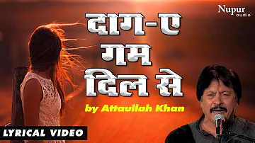 Daag -E -Gham Dil Se | Attaullah Khan Esakhelvi  | दाग ऐ गम दिल से | Superhit Sad Song | Nupur Audio