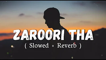 Zaroori Tha [Slowed+Reverb] Rahat Fateh Ali Khan || Textaudio (Lofi Music Channel