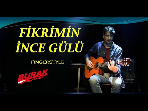 Fikrimin İnce Gülü (Fingerstyle klasik gitar)