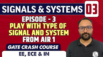 Signals & Systems 03 | Episode -3 Play with Type of Signal & System from AIR 1 | EE, ECE & IN | GATE