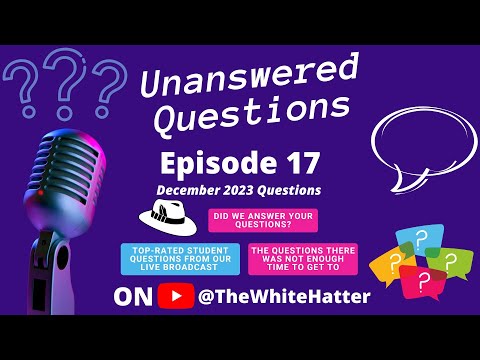 Unanswered Questions Ep17 - Student Questions Live Broadcast After Show