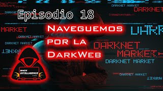 Hack Intelligence  Episodio 18  Naveguemos por la Darkweb, Mentiras y Verdades