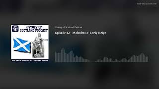 Episode 42 - Malcolm IV Early Reign