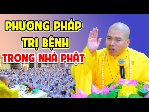 DÙNG  PHƯƠNG PHÁP NÀO ĐỂ HÓA GIẢI BỆNH - THẦY THÍCH NHUẬN ĐỨC