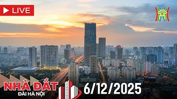🔴 Bản tin Nhà đất và đầu tư ngày 6/12/2025 | Tin tức bất động sản Hà Nội mới nhất