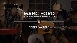 Marc Ford & the Neptune Blues Club "Deep Water" | Reverb Sessions chords