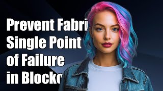 How to Prevent Fabric CA from Being a Single Point of Failure in Blockchain