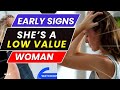 True Signs of a Low Value Woman! She Show You Early Signs She’s a Low Value Woman