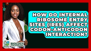 How Do Internal Ribosome Entry Sites (IRES) Affect Codon-Anticodon Interaction?