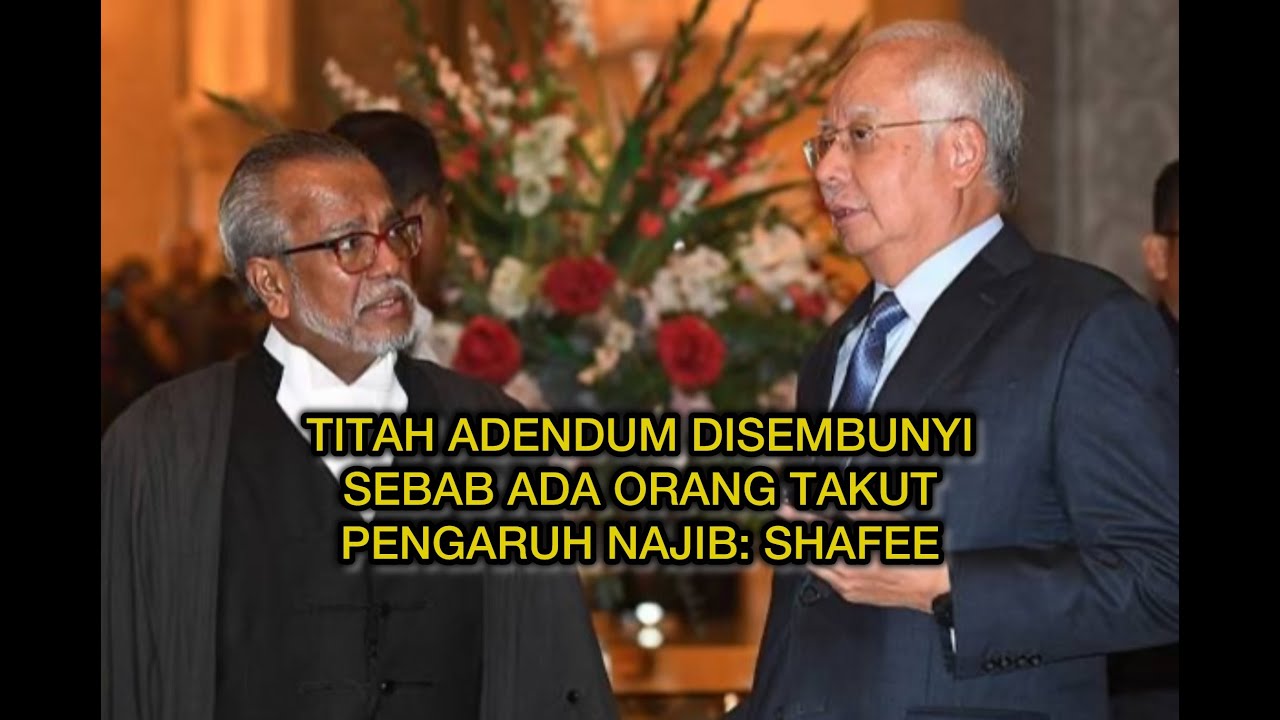 Peguam Najib dakwa titah adendum disembunyi sebab konspirasi, ada orang politik takut