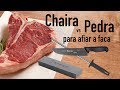 AFIAR FACA - Quando usar a pedra e chaira I Churrasqueadas