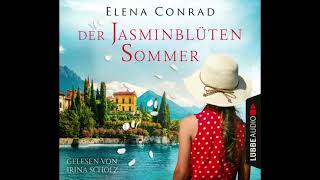 Der Jasminblütensommer Von Elena Conrad | Gelesen Von Irina Scholz |Hörbuch| Hörprobe | Lübbe Audio