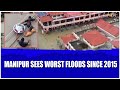 Manipur sees worst floods since 2015