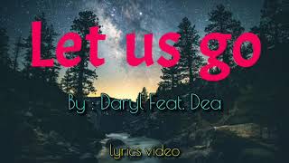 DARYL ONG FEAT. DEA - LET US GO VIDEO LYRICS 2020