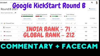 Google KickStart Round B || India Rank 71 || Global Rank 212 || Facecam + Commentary