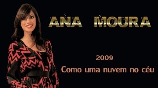Miniatura de vídeo de "Ana Moura *2009* Como uma nuvem no Céu"