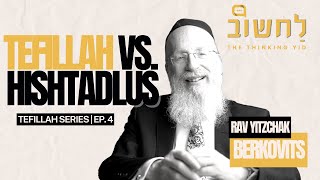 Ep. 4 l Tefillah vs. Hishtadlus by Rav Yitzchak Berkovits.