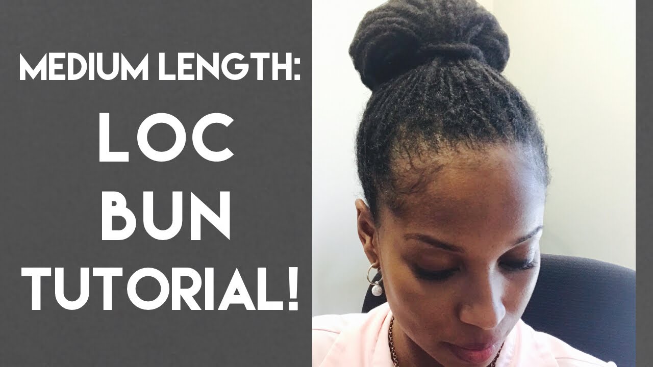 Loc Bun Tutorial LOC BUN TUTORIAL! | MEDIUM LENGTH | - YouTube
