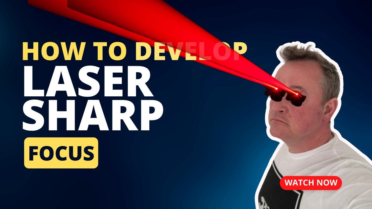 How to develop laser sharp focus YouTube