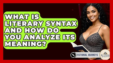 What Is Literary Syntax And How Do You Analyze Its Meaning? - Fictional Journeys