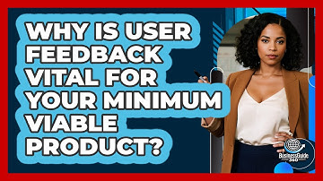 Why Is User Feedback Vital For Your Minimum Viable Product? - BusinessGuide360.com