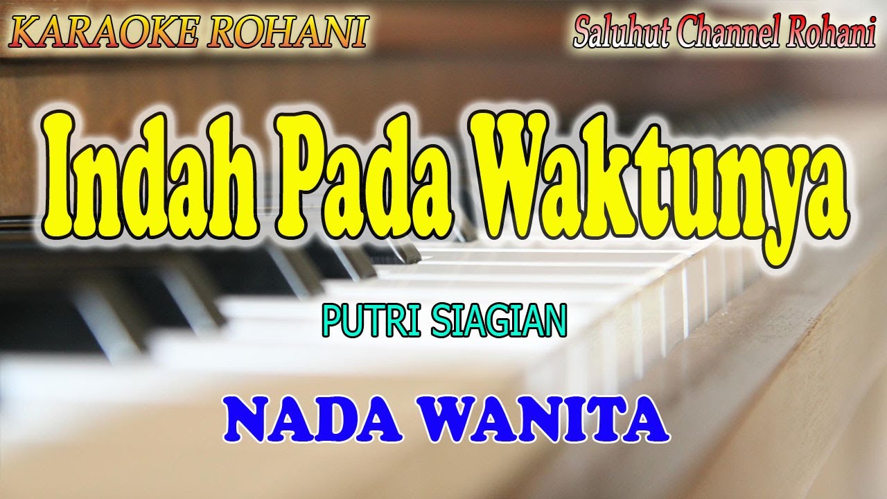 INDAH PADA WAKTUNYA ll KARAOKE ROHANI ll PUTRI SIAGIAN ll NADA WANITA ES=DO