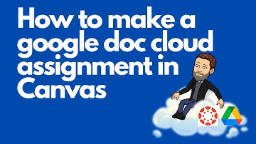 How to make a google doc cloud assignment in canvas.