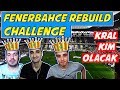 Fenerbahçe ReBuild Challange // Şok Sonuçlar Çıktı  //Grkn , Arden , OnurOnline / Kral Kim Olacak !!