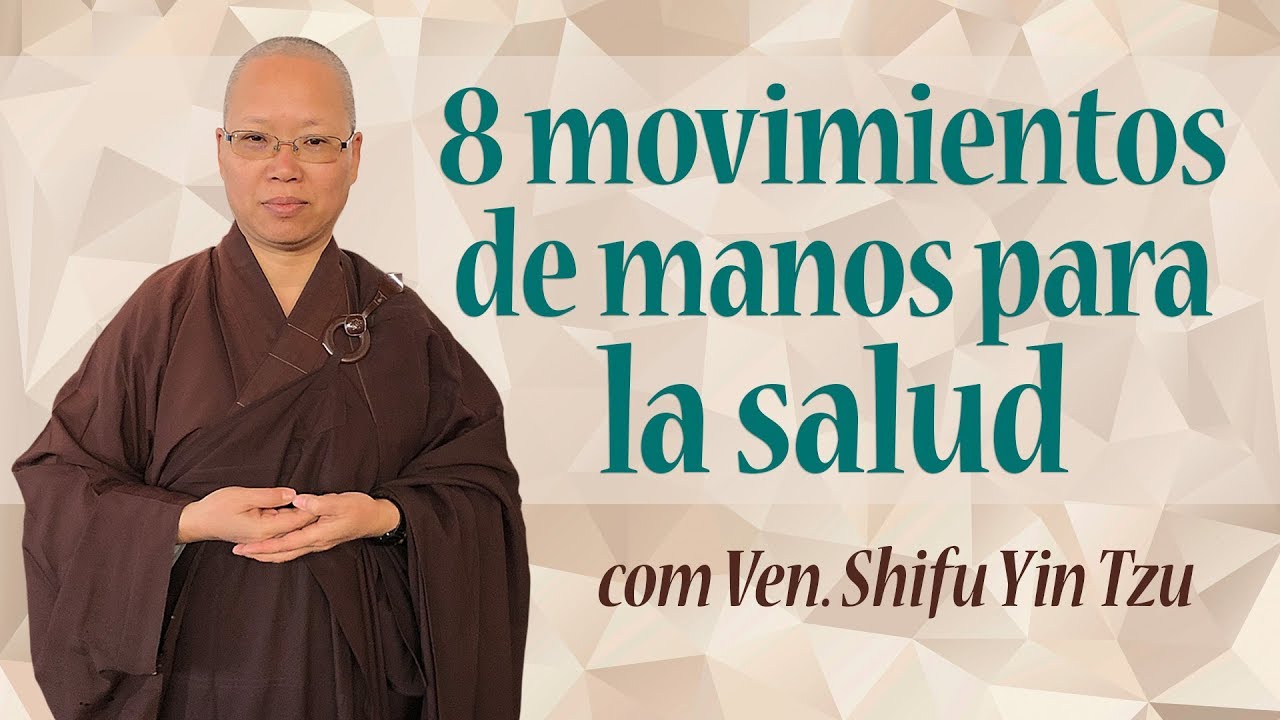 8 movimientos de manos para la salud | con Ven. Shifu Yin Tzu
